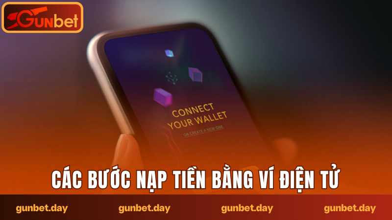 Các bước nạp tiền Gunbet bằng ví điện tử