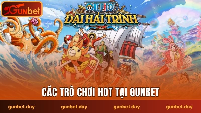 Các trò chơi hot tại Gunbet