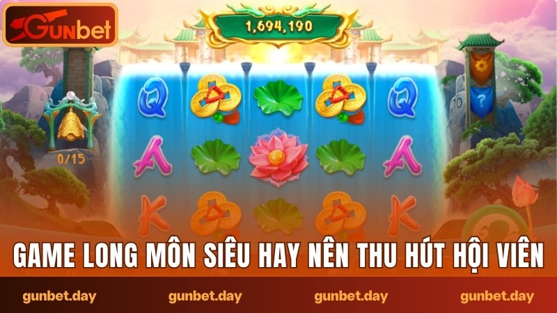 Game Long môn siêu hay nên thu hút hội viên
