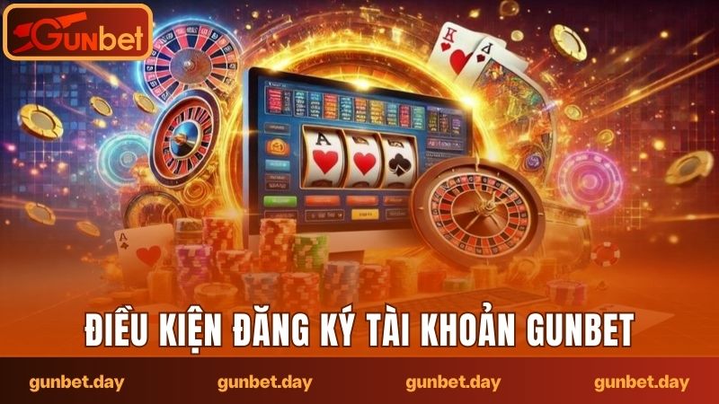 Một vài điều kiện người chơi cần đáp ứng khi đăng ký Gunbet