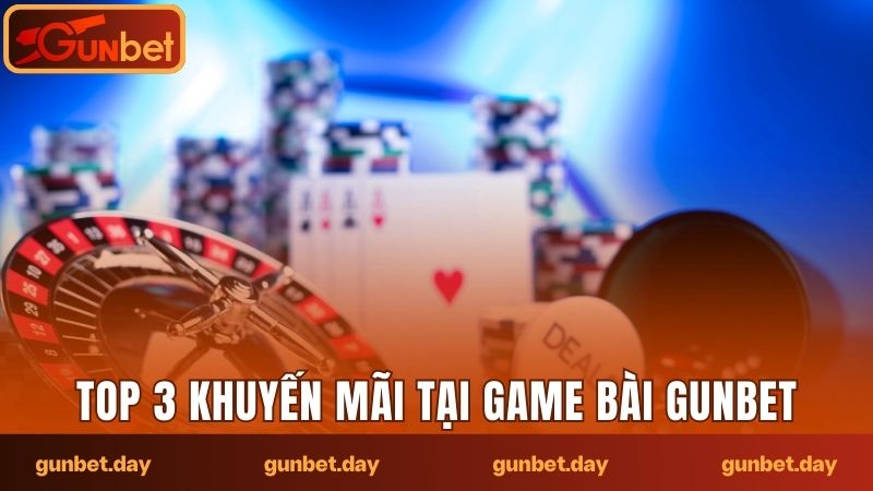 Top 3 khuyến mãi tại game bài Gunbet