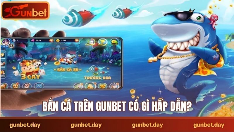 Bắn cá trên Gunbet có gì hấp dẫn