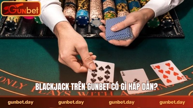 Blackjack trên Gunbet có gì hấp dẫn