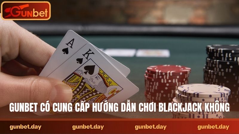 Gunbet có cung cấp hướng dẫn chơi blackjack không
