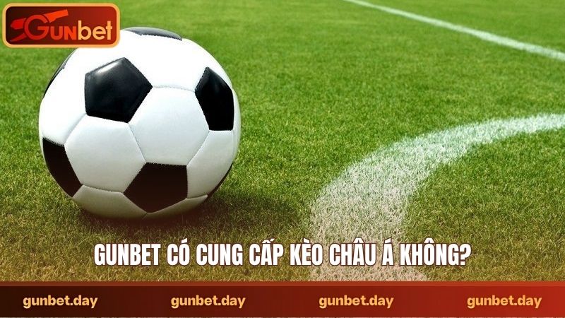 Gunbet có cung cấp kèo châu Á không