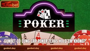 Gunbet có cung cấp poker Texas Hold’em không?