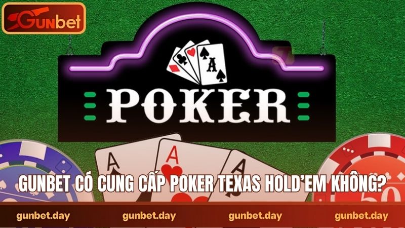 Gunbet có cung cấp poker Texas Hold’em không?