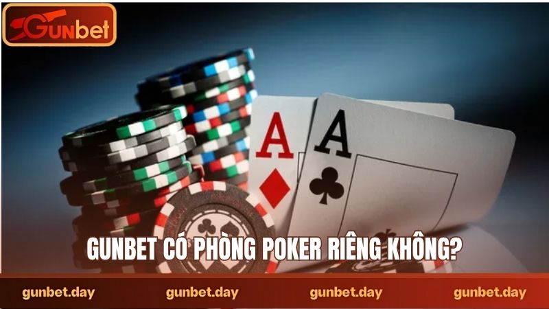 Gunbet có phòng poker riêng không?