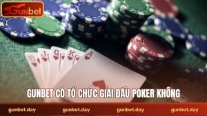 Gunbet có tổ chức giải đấu poker không?