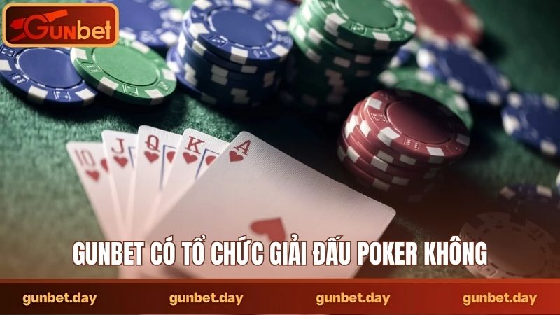 Gunbet có tổ chức giải đấu poker không?