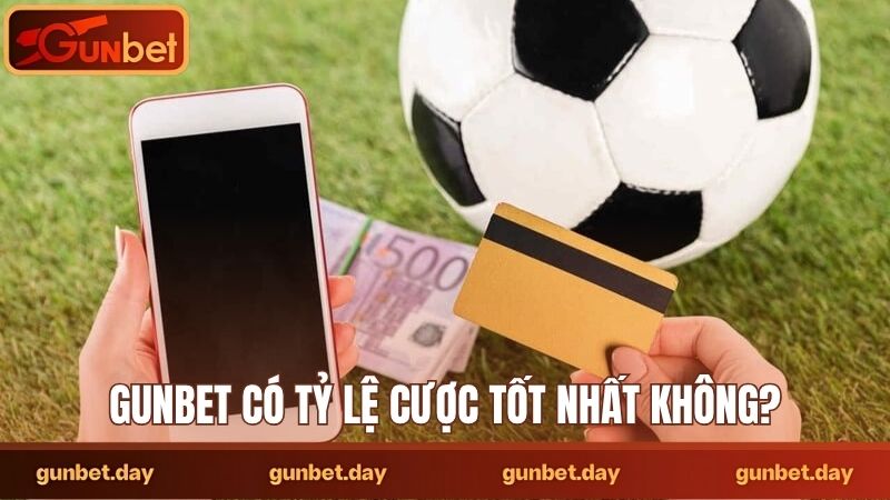 Gunbet có tỷ lệ cược tốt nhất không