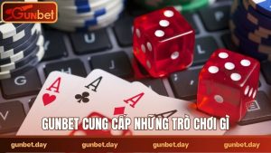 Gunbet cung cấp những trò chơi gì