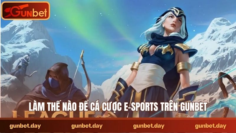 Làm thế nào để cá cược e-sports trên Gunbet