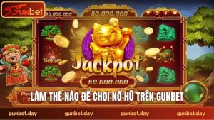 Làm thế nào để chơi nổ hũ trên Gunbet