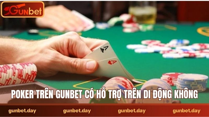 Poker trên Gunbet có hỗ trợ trên di động không?