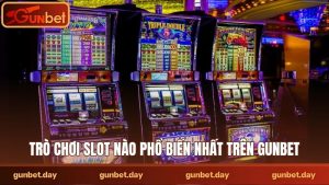 Trò chơi slot nào phổ biến nhất trên Gunbet